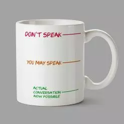 Personalised Mugs - Don't speak, you may speak, actual conversation now possible