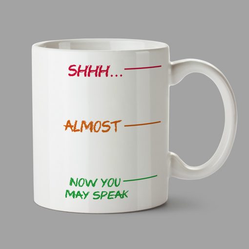 Personalised Mugs - Shhh..., almost, now you may speak