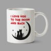 Personalised Mug - I Love you to the moon and back
