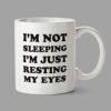 Personalised Mugs - I'm not sleeping. I'm just resting my eyes.