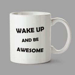 Personalised Mugs - Wake up and be awesome